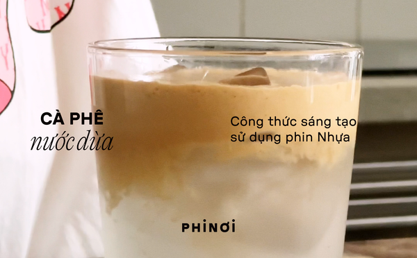 Cà phê nước dừa với PHINƠI.