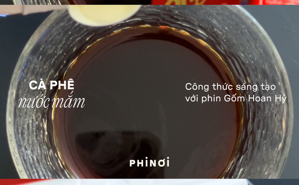 Cà phê nước mắm với PHINƠI!