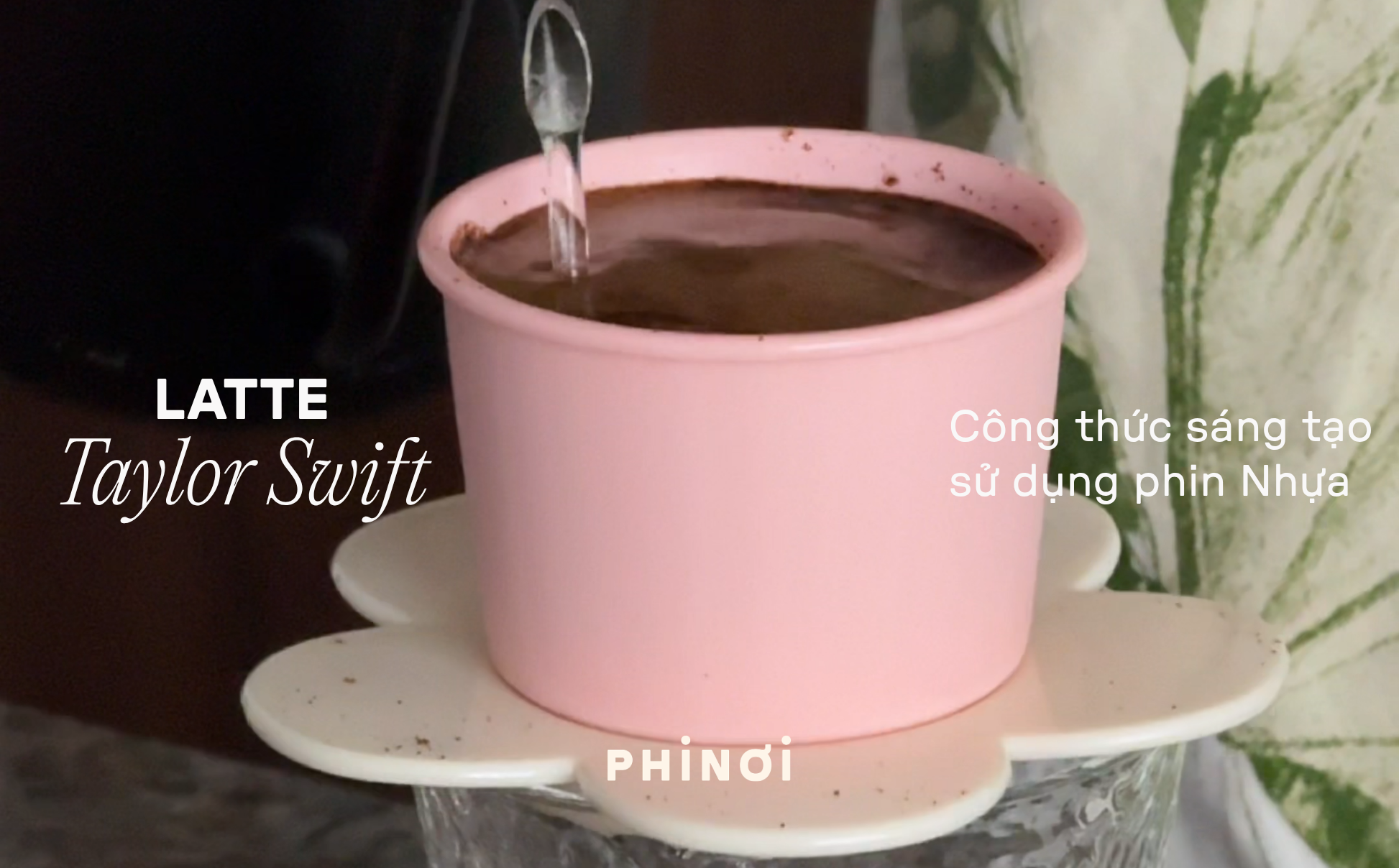 Taylor Swift's Latte với PHINƠI.