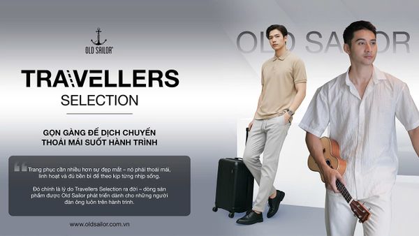 Travellers Selection Old Sailor – ĐỒNG HÀNH TRÊN MỌI CHẶN ĐƯỜNG