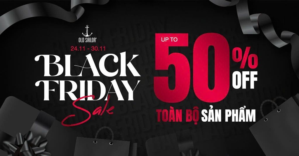 BLACK FRIDAY 2025 – SALE KHỦNG NHẤT NĂM CÙNG OLD SAILOR