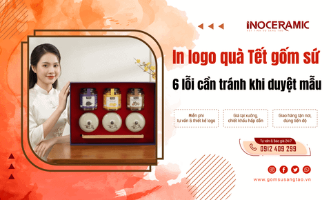 In logo quà Tết gốm sứ: 6 lỗi cần tránh khi duyệt mẫu