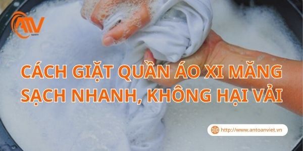 Cách Giặt Quần Áo Xi Măng Sạch Nhanh, Không Hại Vải