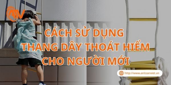 Cách Sử Dụng Thang Dây Thoát Hiểm Cho Người Mới