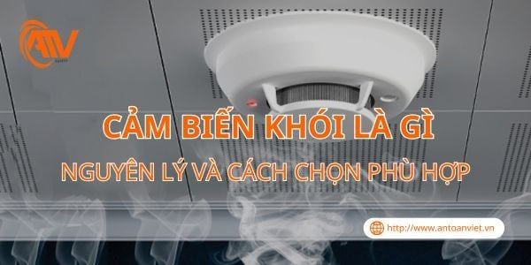 Cảm Biến Khói Là Gì? Nguyên Lý Và Cách Chọn Phù Hợp