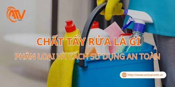 Chất Tẩy Rửa Là Gì? Phân Loại Và Cách Sử Dụng An Toàn