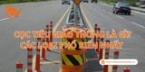 Cọc Tiêu Giao Thông Là Gì? Các Loại Phổ Biến Nhất