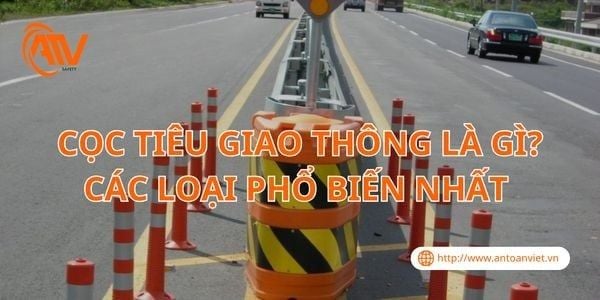 Cọc Tiêu Giao Thông Là Gì? Các Loại Phổ Biến Nhất