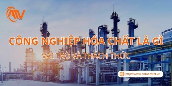 Công Nghiệp Hóa Chất Là Gì? Vai Trò Và Thách Thức