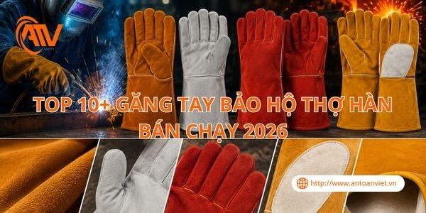 Top 10+ Găng Tay Bảo Hộ Thợ Hàn Bán Chạy 2026