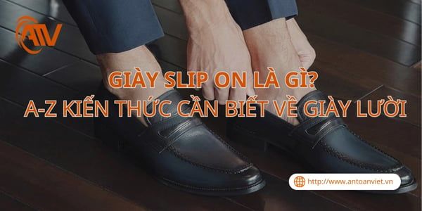 Giày Slip-On Là Gì? A-Z Kiến Thức Cần Biết Về Giày Lười