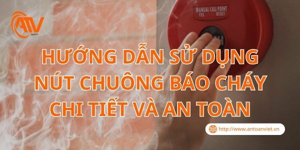 Hướng Dẫn Sử Dụng Nút Chuông Báo Cháy Chi Tiết Và An Toàn