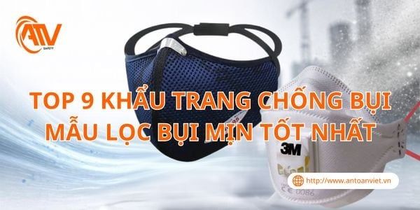 TOP 9 Khẩu Trang Chống Bụi Mẫu Lọc Bụi Mịn Tốt Nhất 2026