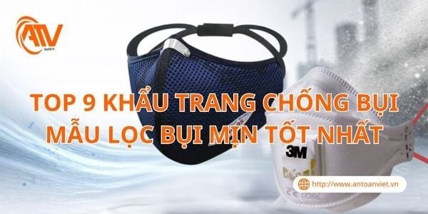 TOP 9 Khẩu Trang Chống Bụi Mẫu Lọc Bụi Mịn Tốt Nhất 2026