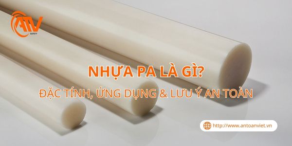 Nhựa PA Là Gì? Đặc Điểm, Ứng Dụng Trong Sản Xuất