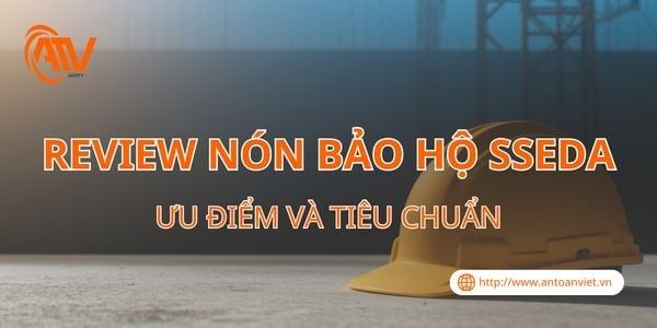 Review Nón Bảo Hộ SSEDA: Ưu Điểm Và Tiêu Chuẩn