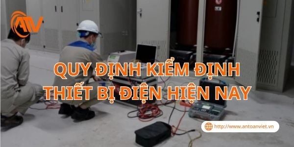 Quy Định Kiểm Định Thiết Bị Điện Hiện Nay