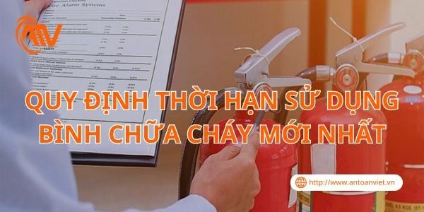 Quy Định Thời Hạn Sử Dụng Bình Chữa Cháy Mới Nhất