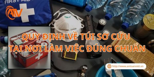 Quy Định Về Túi Sơ Cứu Tại Nơi Làm Việc Đúng Chuẩn