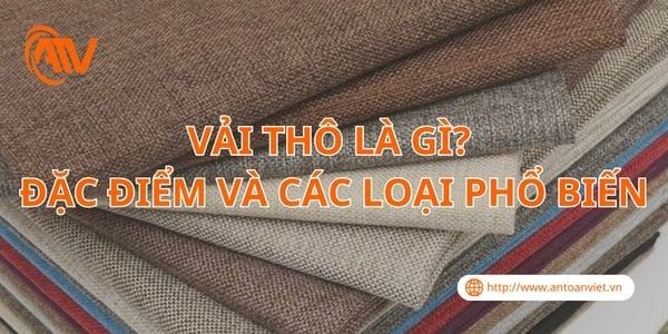 Vải Thô Là Gì? Đặc Điểm Và Các Loại Phổ Biến