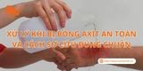 Xử Lý Khi Bị Bỏng Axit An Toàn Và Cách Sơ Cứu Đúng Chuẩn