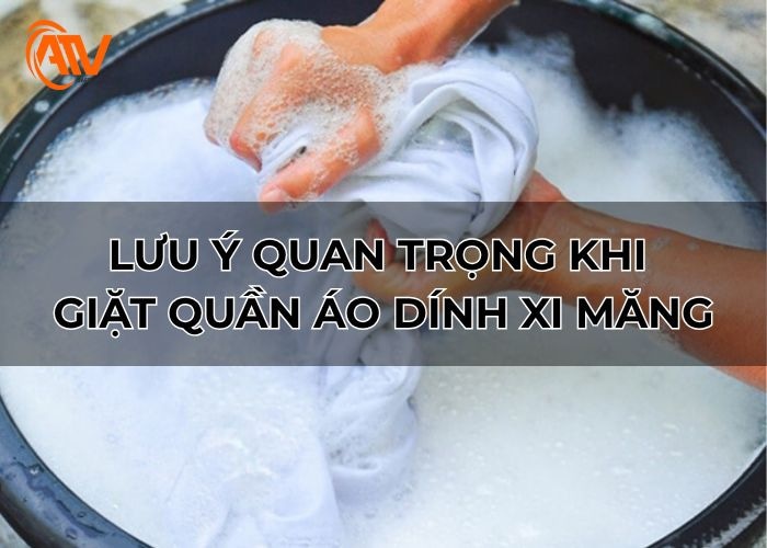 Những lưu ý quan trọng khi giặt quần áo dính xi măng