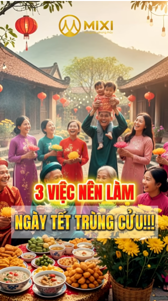 3 VIỆC NÊN LÀM NGÀY TẾT TRÙNG CỬU!!!