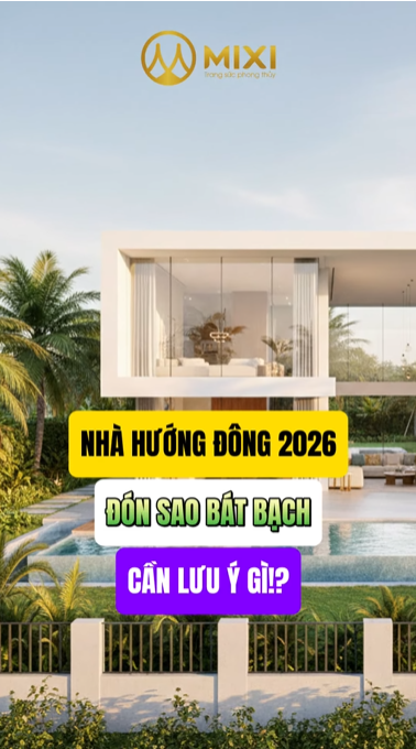 🏤 Nhà hướng Đông năm 2026 Bính Ngọ – cần lưu ý những gì ?