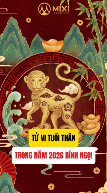 🐒 TỬ VI TUỔI THÂN TRONG NĂM 2026 BÍNH NGỌ!