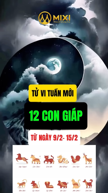 TỬ VI TUẦN MỚI CỦA 12 CON GIÁP TỪ 9/2 - 15/2