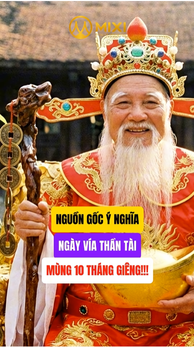 NGUỒN GỐC VÀ Ý NGHĨA NGÀY VÍA THẦN TÀI MÙNG 10 THÁNG GIÊNG!!!