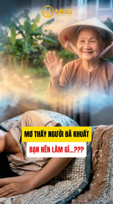 MƠ THẤY NGƯỜI ĐÃ KHUẤT - ĐIỀM BÁO TÂM LINH, BẠN NÊN LÀM GÌ...???