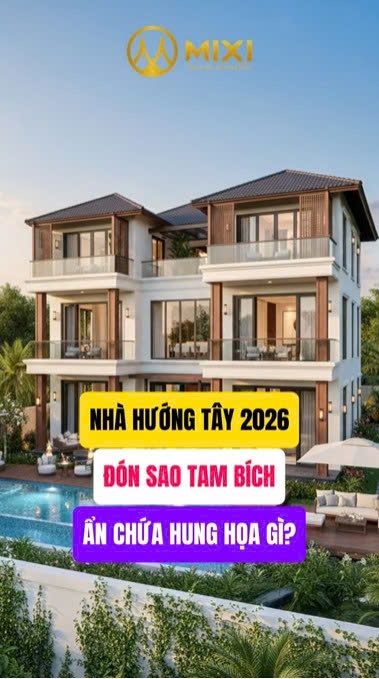 🏤 Nhà hướng Tây năm 2026 Bính Ngọ – dễ vướng khẩu thiệt thị phi!