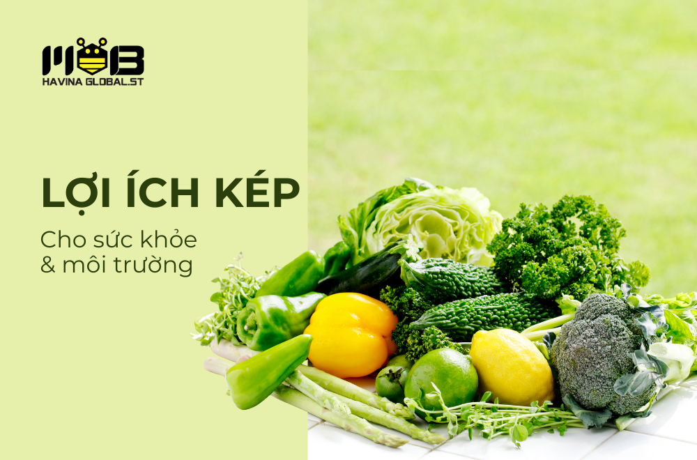 Thực phẩm tự nhiên: Lợi ích kép cho sức khỏe và môi trường