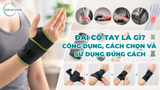 Đai cổ tay là gì? Công dụng, cách chọn và sử dụng đúng cách