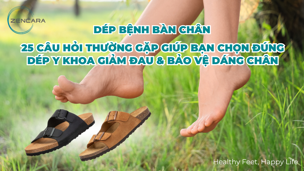 25 câu hỏi thường gặp giúp bạn chọn đúng dép y khoa giảm đau & bảo vệ dáng chân