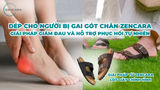 Dép cho người bị gai gót chân Zencara, giải pháp giảm đau và hỗ trợ phục hồi tự nhiên