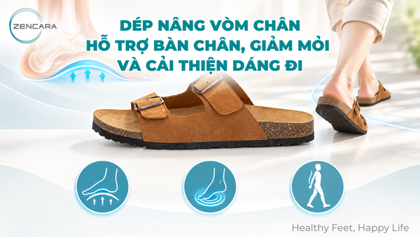 Dép nâng vòm chân: Hỗ trợ bàn chân, giảm mỏi và cải thiện dáng đi