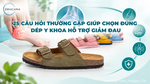 25 Câu hỏi thường gặp giúp chọn đúng dép y khoa hỗ trợ giảm đau