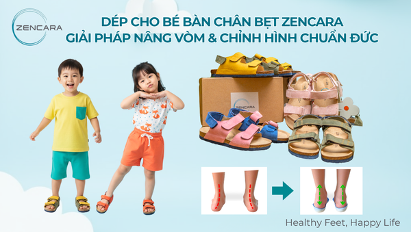Dép cho bé bàn chân bẹt Zencara, giải pháp nâng vòm & chỉnh hình chuẩn Đức