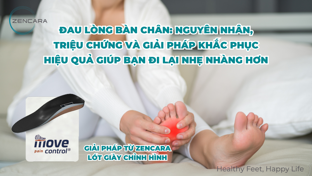 Đau lòng bàn chân: nguyên nhân, triệu chứng và giải pháp khắc phục hiệu quả giúp bạn đi lại nhẹ nhàng hơn