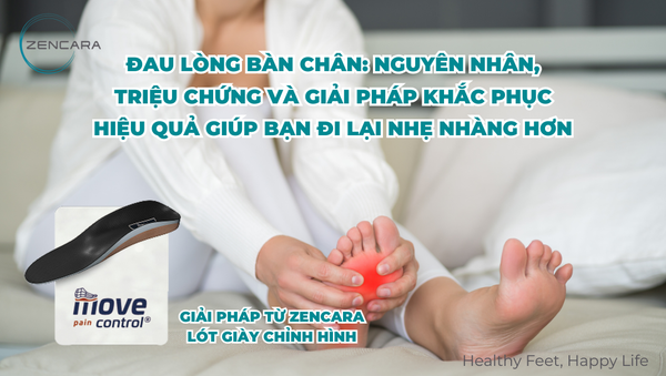 Đau lòng bàn chân: nguyên nhân, triệu chứng và giải pháp khắc phục hiệu quả giúp bạn đi lại nhẹ nhàng hơn