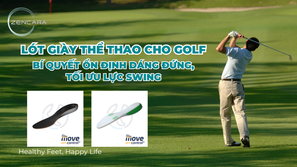 Lót giày thể thao cho golf từ Zencara - Bí quyết ổn định dáng đứng, tối ưu lực swing