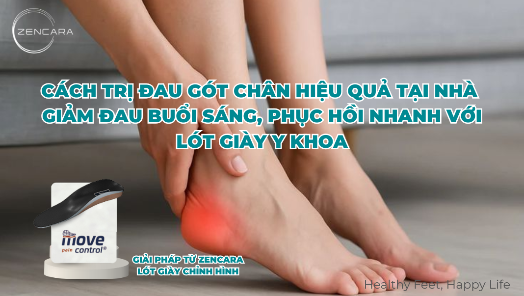 Cách trị đau gót chân hiệu quả tại nhà – Giảm đau buổi sáng, phục hồi nhanh với lót giày y khoa