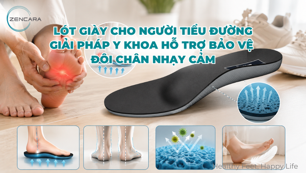 Lót giày cho người tiểu đường, giải pháp y khoa hỗ trợ bảo vệ đôi chân nhạy cảm