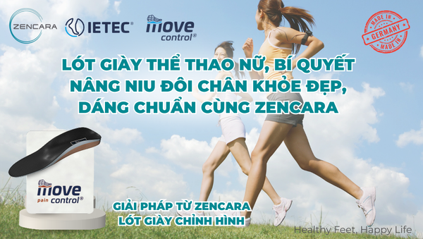 Lót giày thể thao nữ, bí quyết nâng niu đôi chân khỏe đẹp, dáng chuẩn cùng Zencara