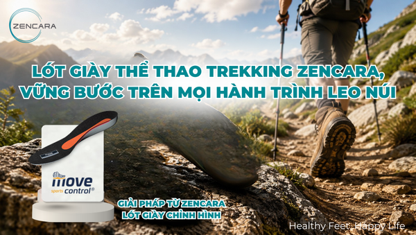 Lót giày thể thao trekking Zencara, vững bước trên mọi hành trình leo núi
