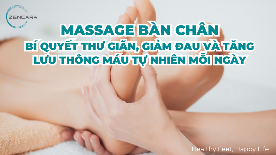 Massage bàn chân, bí quyết thư giãn, giảm đau và tăng lưu thông máu tự nhiên mỗi ngày