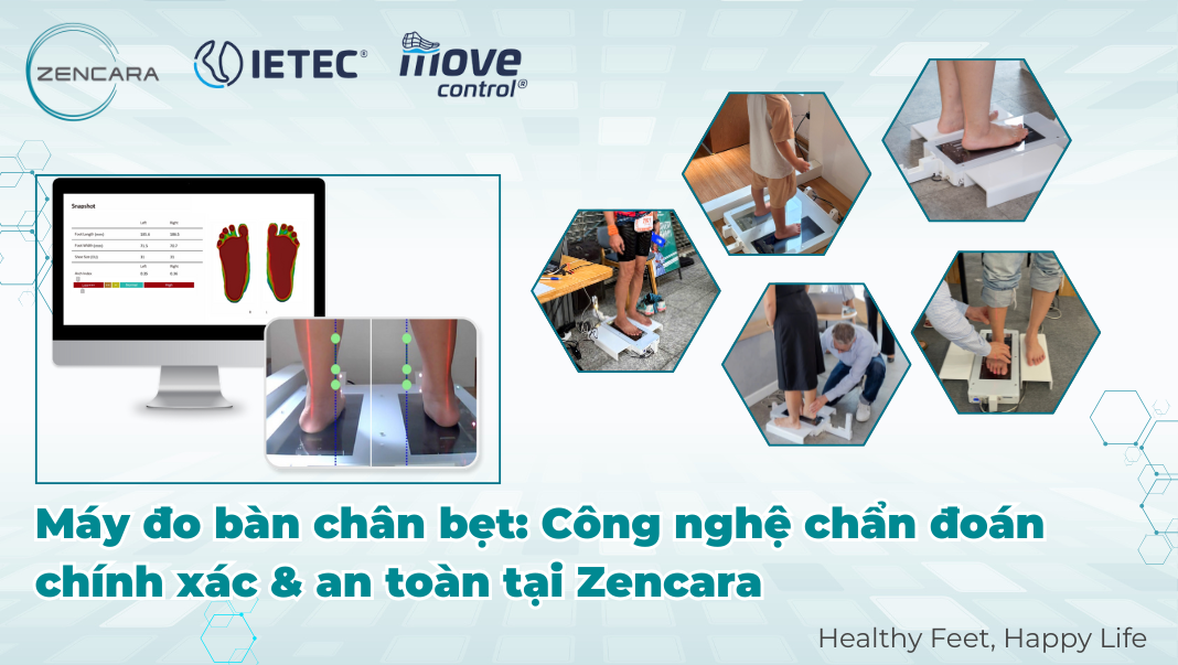 Máy đo bàn chân bẹt: Công nghệ chẩn đoán chính xác & an toàn tại Zencara
