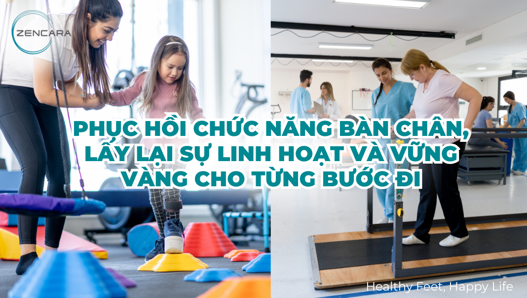 Phục hồi chức năng bàn chân, lấy lại sự linh hoạt và vững vàng cho từng bước đi
